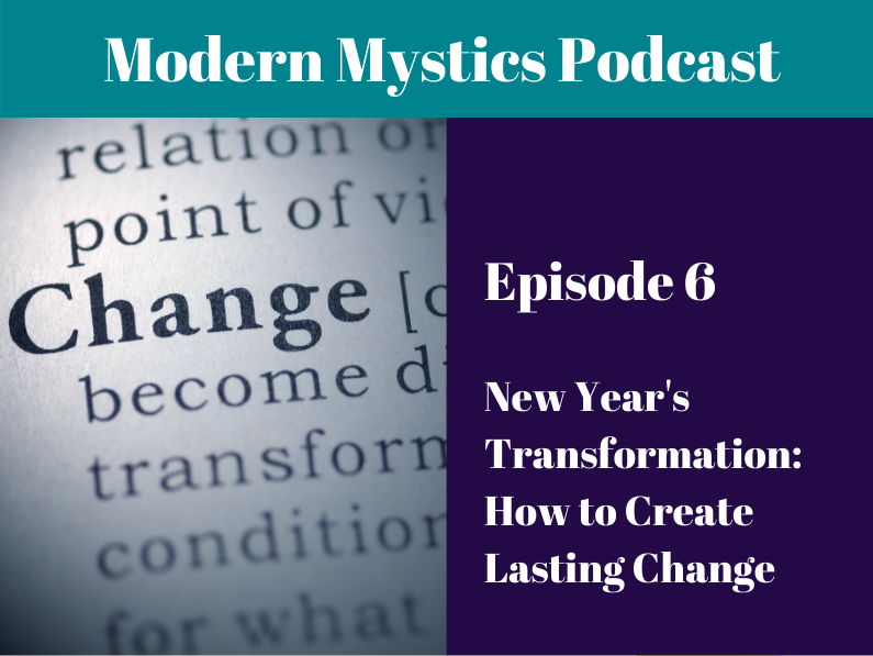 Episode 6 – New Year’s Transformation: How to Create Lasting Change