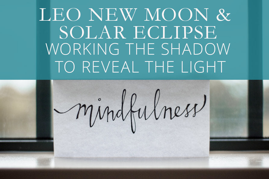 Leo New Moon & Solar Eclipse, August 11, 2018: Working the Shadow to Reveal the Light