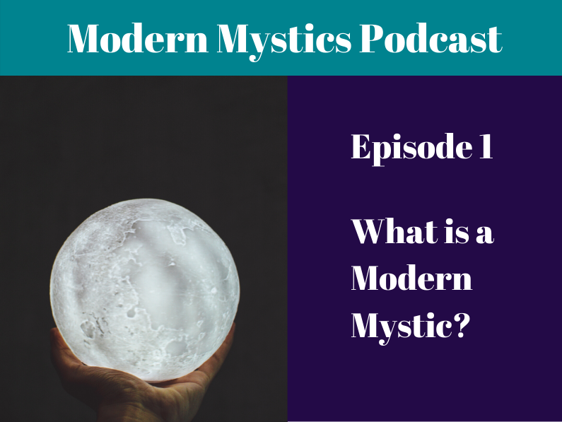 Episode 1 – What is a Modern Mystic