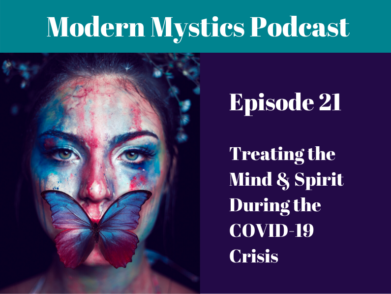 Episode 21 – Treating the Mind & Spirit During the COVID-19 Crisis