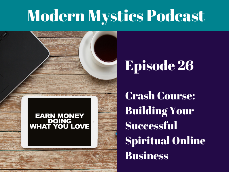 Episode 26 – Crash Course: Building Your Successful Spiritual Online Business