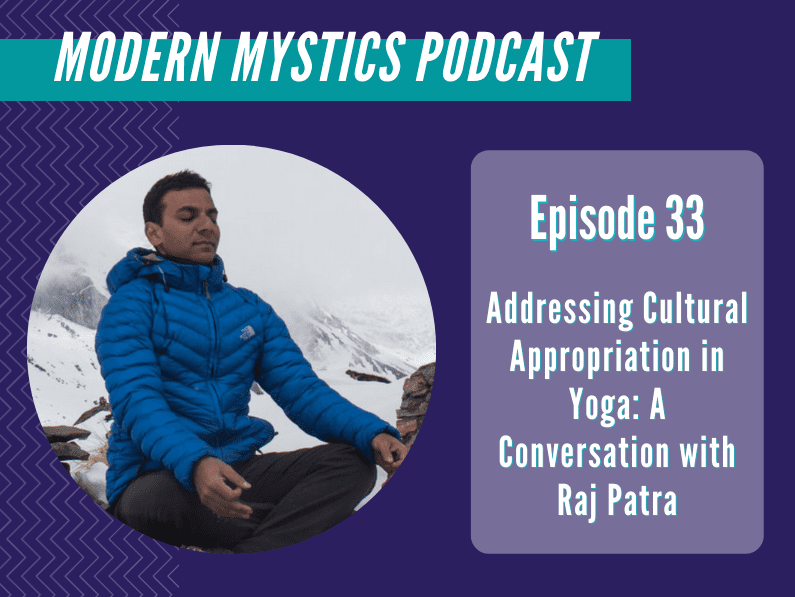Episode 33 – Addressing Cultural Appropriation in Yoga: A Conversation with Raj Patra