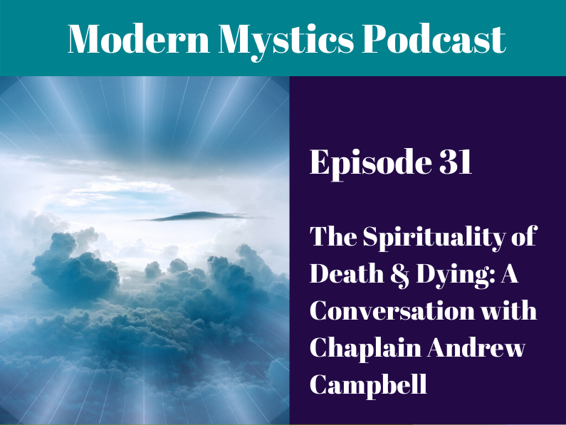 Episode 31 – The Spirituality of Death & Dying: A Conversation with Chaplain Andrew Campbell